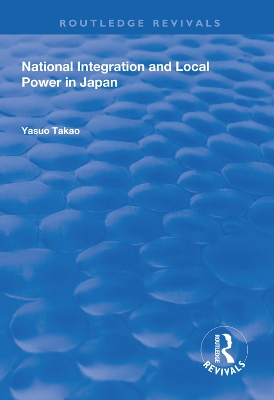 National Integration and Local Power in Japan by Yasuo Takao