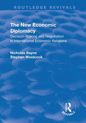 The New Economic Diplomacy: Decision Making and Negotiation in International Economic Relations book