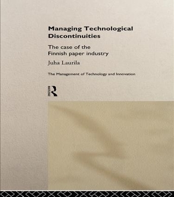 Managing Technological Discontinuities by Juha Laurila