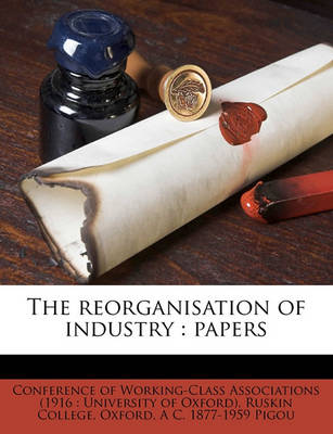 The Reorganisation of Industry: Papers book