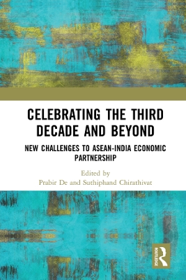 Celebrating the Third Decade and Beyond: New Challenges to ASEAN-India Economic Partnership book