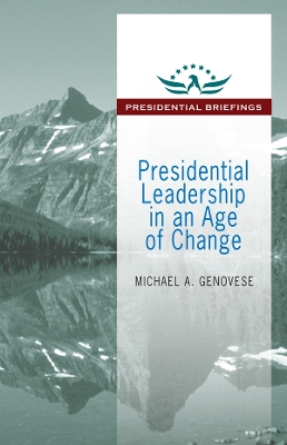Presidential Leadership in an Age of Change by Michael Genovese
