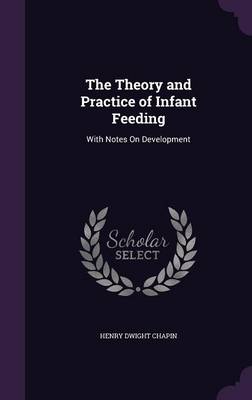 The Theory and Practice of Infant Feeding: With Notes On Development book