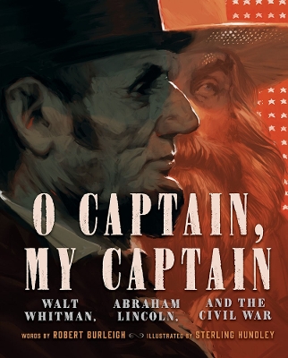 O Captain, My Captain: Walt Whitman, Abraham Lincoln, and the Civil War book