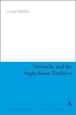 Nietzsche and the Anglo-Saxon Tradition by Louise Mabille