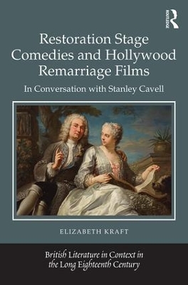 Restoration Stage Comedies and Hollywood Remarriage Films by Elizabeth Kraft