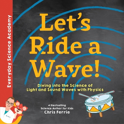 Let's Ride a Wave!: Diving into the Science of Light and Sound Waves with Physics book