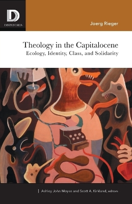 Theology in the Capitalocene: Ecology, Identity, Class, and Solidarity book