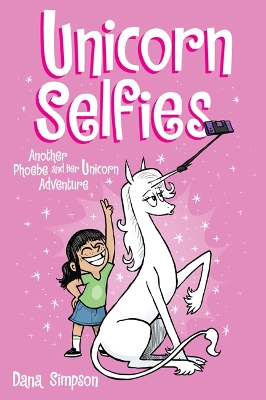 Unicorn Selfies: Another Phoebe and Her Unicorn Adventure book