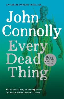 Every Dead Thing: A Charlie Parker Thriller: 1 by John Connolly