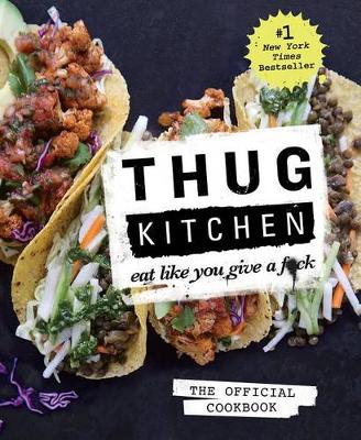 Thug Kitchen by Thug Kitchen