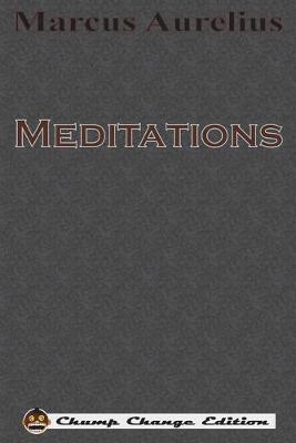 Meditations (Chump Change Edition) by Marcus Aurelius