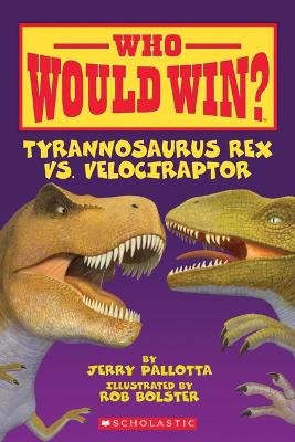 Tyrannosaurus Rex vs. Velociraptor by Jerry Pallotta
