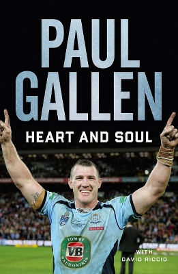 Heart and Soul: My story by Paul Gallen
