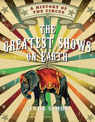 Greatest Shows on Earth by Linda Simon