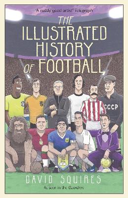 The Illustrated History of Football by David Squires