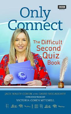 Only Connect: The Difficult Second Quiz Book by Jack Waley-Cohen