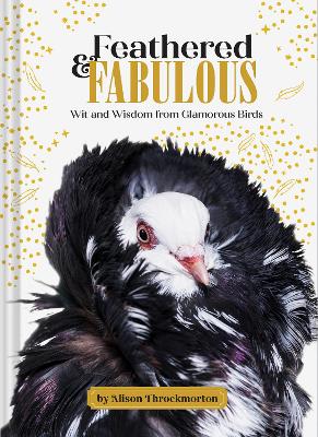 Feathered & Fabulous: Wit and Wisdom from Glamorous Birds book