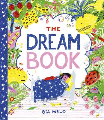 The Dream Book: A bedtime adventure about dream journalling for the very young! by Bia Melo