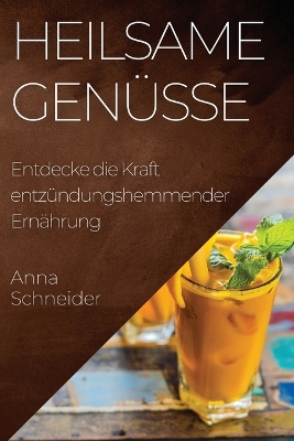 Heilsame Genüsse: Entdecke die Kraft entzündungshemmender Ernährung book