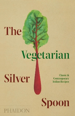 The Vegetarian Silver Spoon: Classic and Contemporary Italian Recipes book