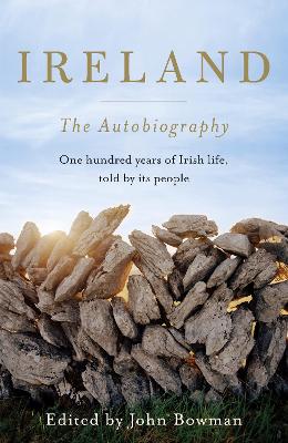 Ireland: The Autobiography by John Bowman