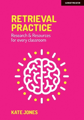 Retrieval Practice: Resources and research for every classroom book