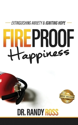 Fireproof Happiness: Extinguishing Anxiety & Igniting Hope book