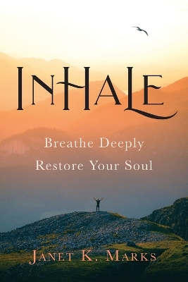 Inhale: Breathe Deeply Restore Your Soul book