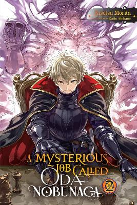 A Mysterious Job Called Oda Nobunaga, Vol. 2 (light novel) book