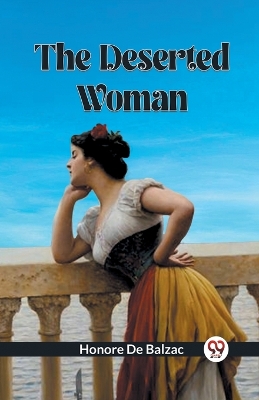 The Deserted Woman by Honore de Balzac