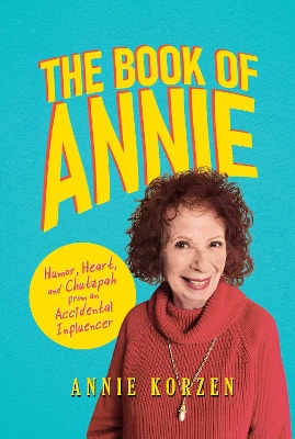 The Book of Annie: Humor, Heart, and Chutzpah from an Accidental Influencer book