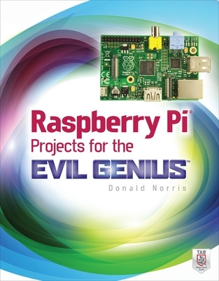 Raspberry Pi Projects for the Evil Genius book