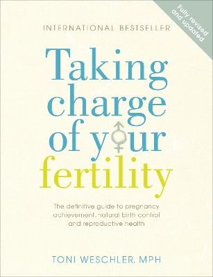 Taking Charge Of Your Fertility by Toni Weschler