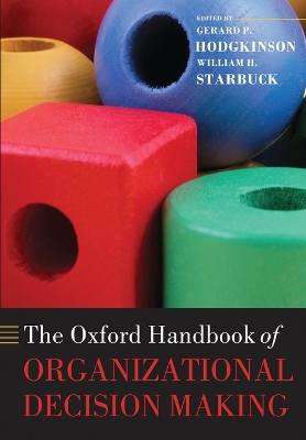 The Oxford Handbook of Organizational Decision Making by Gerard P. Hodgkinson