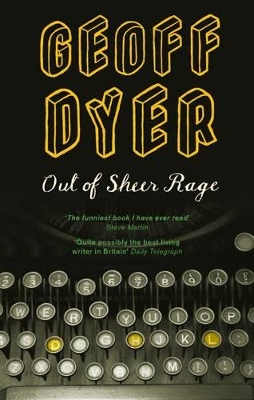 Out of Sheer Rage: In the Shadow of D.H.Lawrence by Geoff Dyer