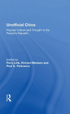 Unofficial China: Popular Culture And Thought In The People's Republic book