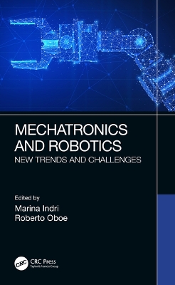 Mechatronics and Robotics: New Trends and Challenges by Marina Indri