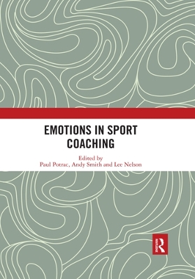 Emotions in Sport Coaching by Paul Potrac