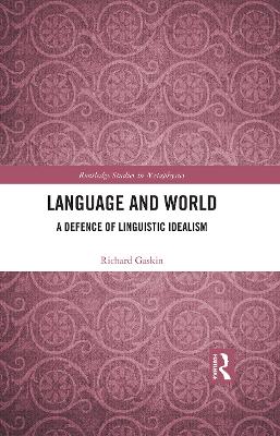 Language and World: A Defence of Linguistic Idealism by Richard Gaskin