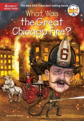 What Was the Great Chicago Fire? by Janet B. Pascal