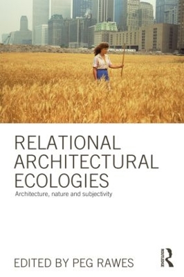 Relational Architectural Ecologies by Peg Rawes