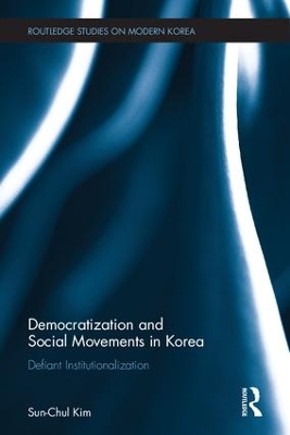 Democratization and Social Movements in South Korea by Sun-Chul Kim