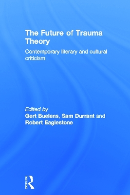 The Future of Trauma Theory by Gert Buelens