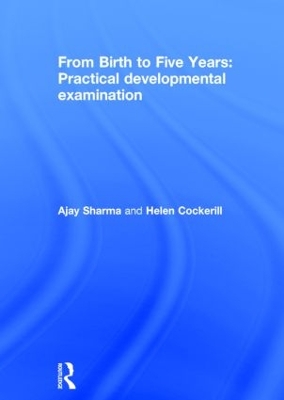 From Birth to Five Years: Practical Developmental Examination by Ajay Sharma