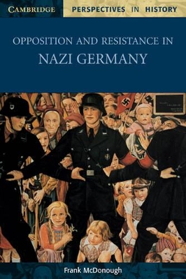 Opposition and Resistance in Nazi Germany book