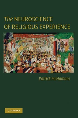 The Neuroscience of Religious Experience by Patrick McNamara