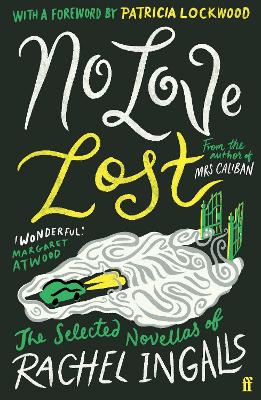 No Love Lost: The Selected Novellas of Rachel Ingalls, Introduced by Patricia Lockwood book