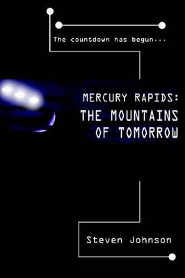 Mercury Rapids: The Mountains of Tomorrow by Steven Johnson