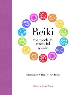 Reiki (Modern Essential Guide): Transmit Healing Energy Through Your Hands to Achieve Deep Relaxation, Inner Peace and Total Well Being book